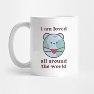 I am loved all around the world Mug